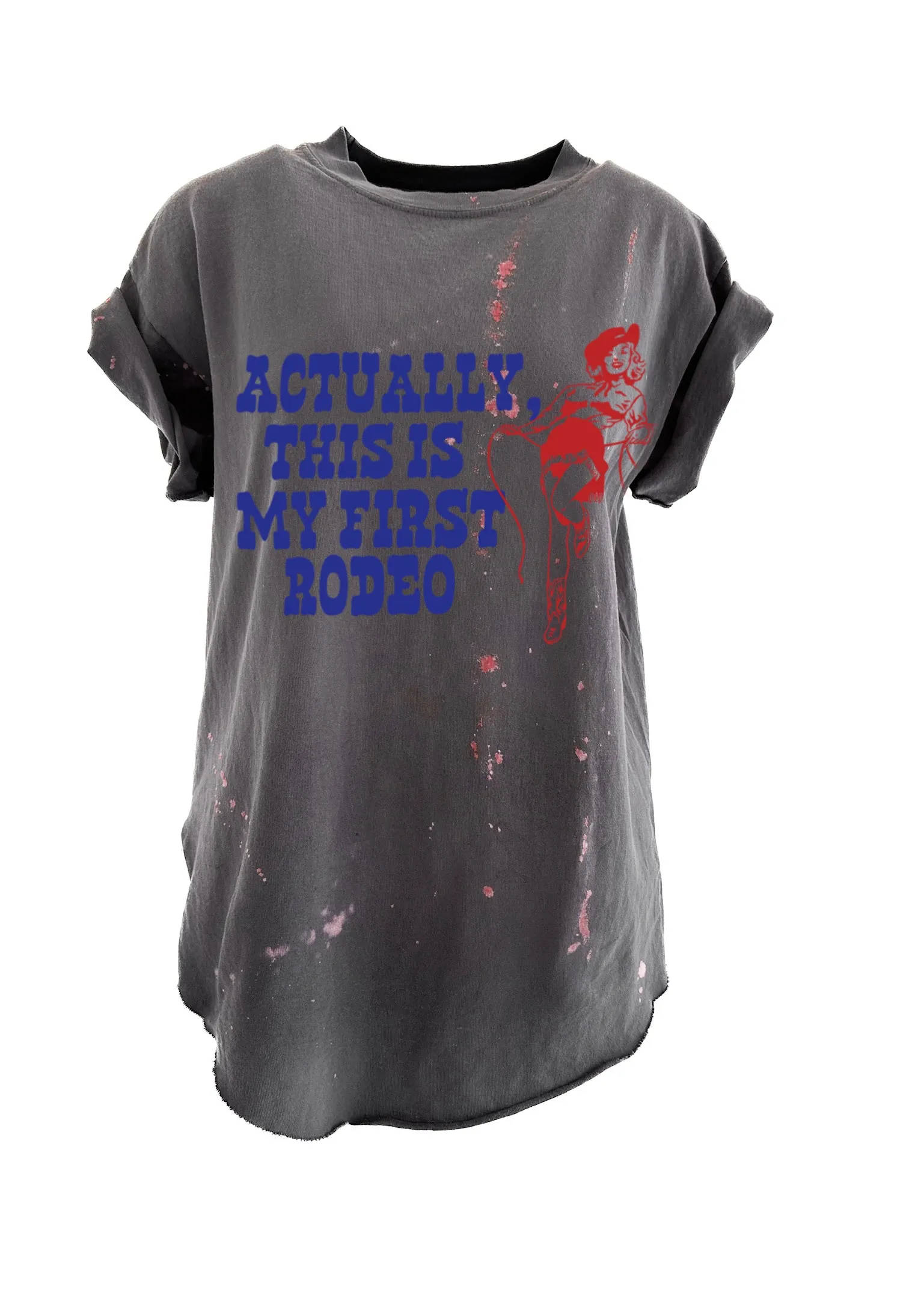 ACTUALLY THIS IS MY FIRST RODEO BLEACHED OUT SIDE SLIT TEE