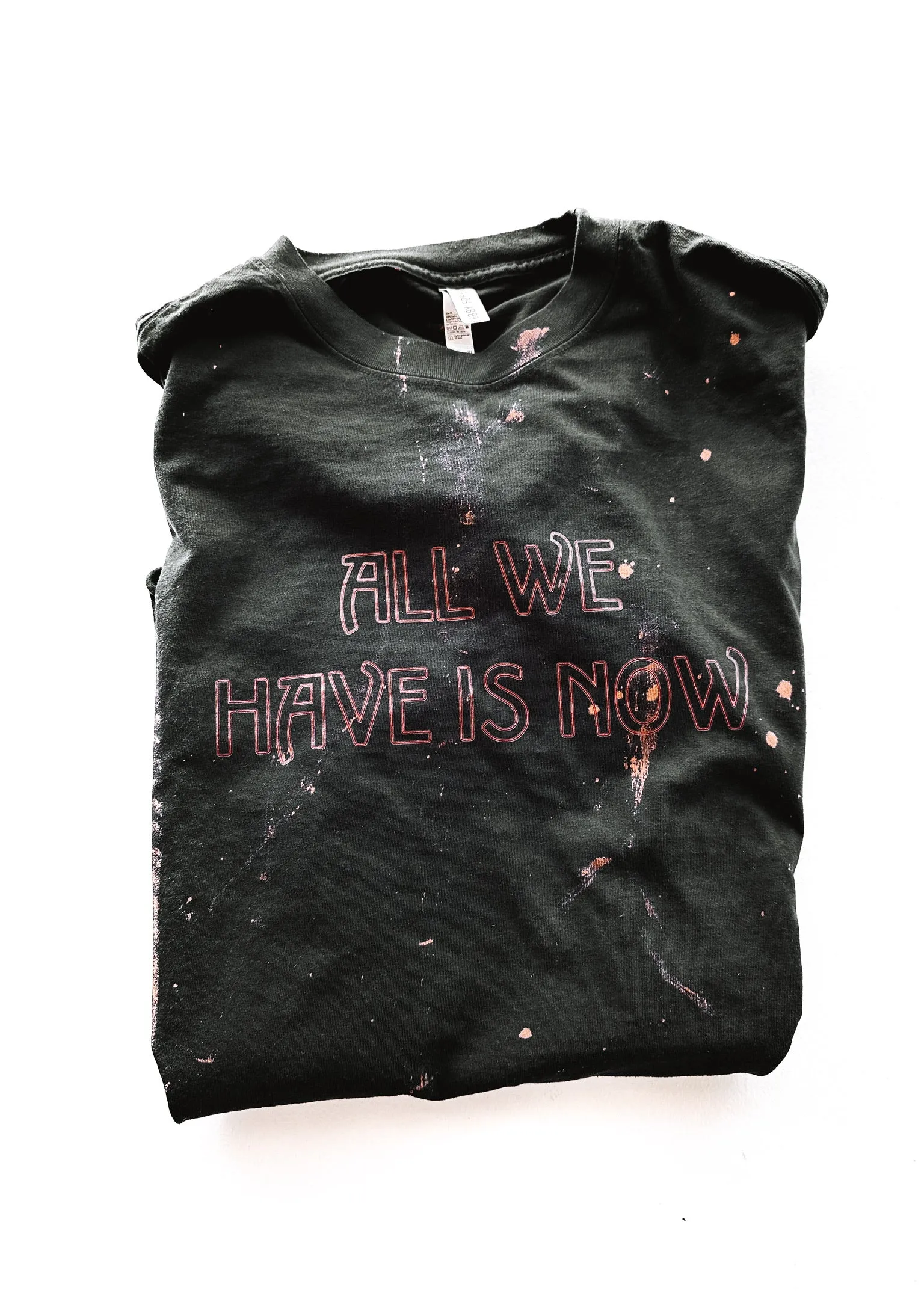ALL WE HAVE IS NOW BLEACHED OUT SIDE SLIT TEE